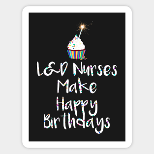 L&D Nurses Make Happy Birthdays Sticker